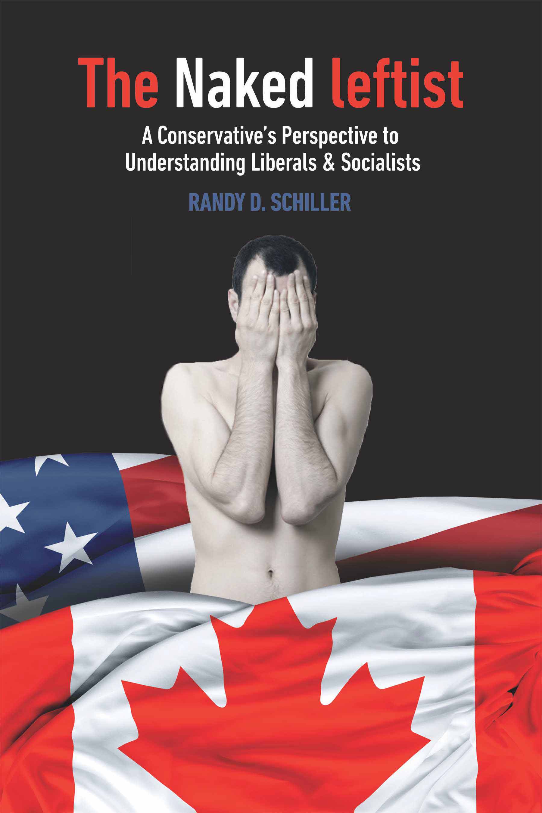 The Naked leftist: A Conservative's Perspective to Understanding Liberals & Socialists